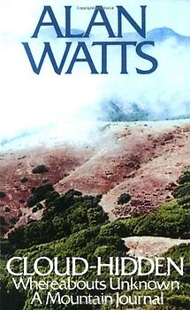 Cloud-hidden, Whereabouts Unknown: A Mountain Journal (Vintage) - Alan W. Watts