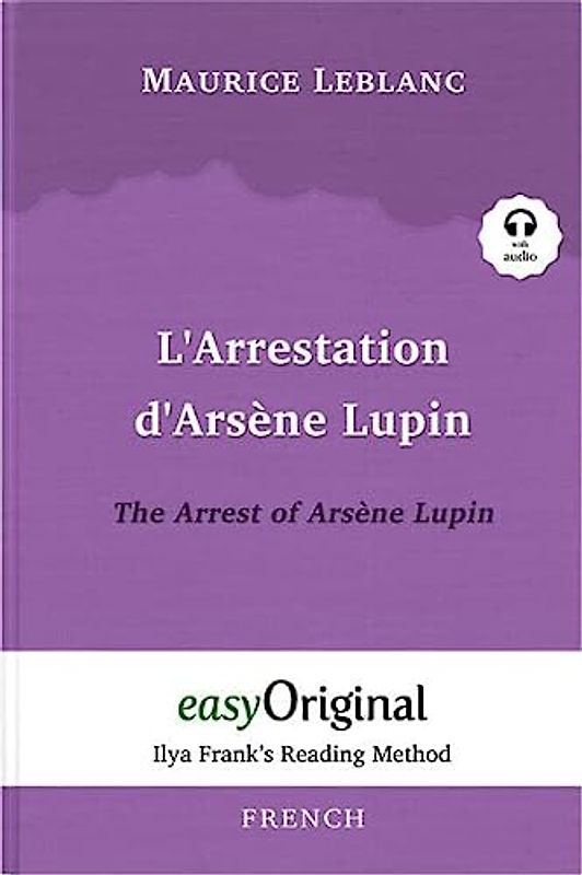 L’Arrestation d’Arsène Lupin / The Arrest of Arsène Lupin (with audio-CD) - Ilya Frank’s Reading Method - Bilingual edition French-English