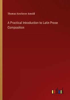 A Practical Introduction to Latin Prose Composition