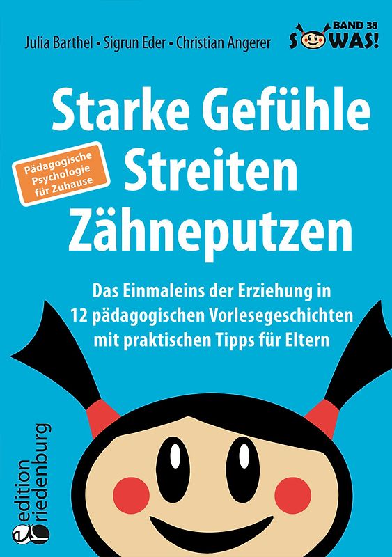 Starke Gefühle, Streiten, Zähneputzen: Das Einmaleins der Erziehung in 12 pädagogischen Vorlesegeschichten mit praktischen Tipps für Eltern. Pädagogische Psychologie für Zuhause