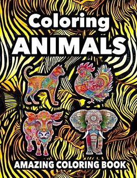 Colouring Animals: Amazing Colouring Book For Kids And Adults with World's Most Adorable Animals And Relaxing Patterns