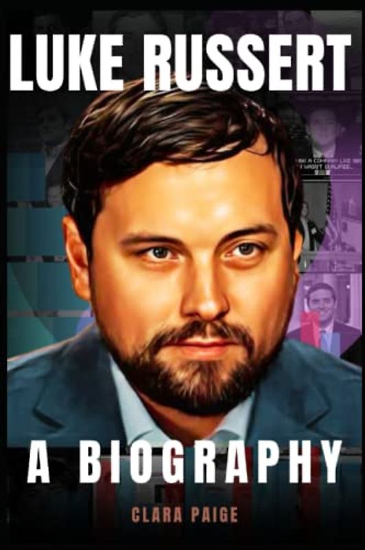 LUKE RUSSERT: A BIOGRAPHY OF LUKE TIM RUSSERT