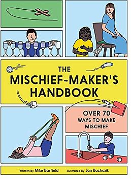 The Mischief Maker's Handbook