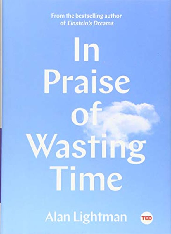 In Praise of Wasting Time