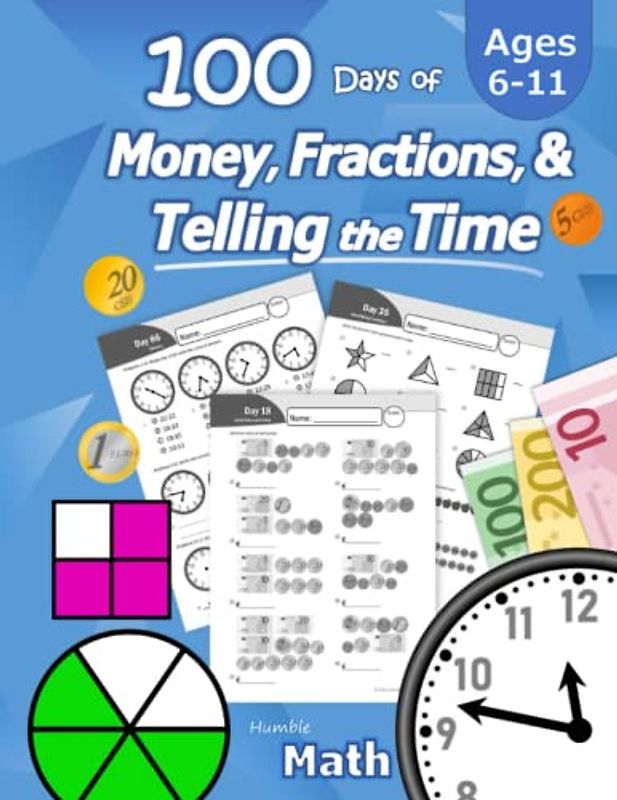 100 Days of Money, Fractions, & Telling the Time: Maths Workbook (With Answer Key): Ages 6-11 – Counting Money for Kids (Count Euro Coins and ... clock system) – Primary School Mathematics