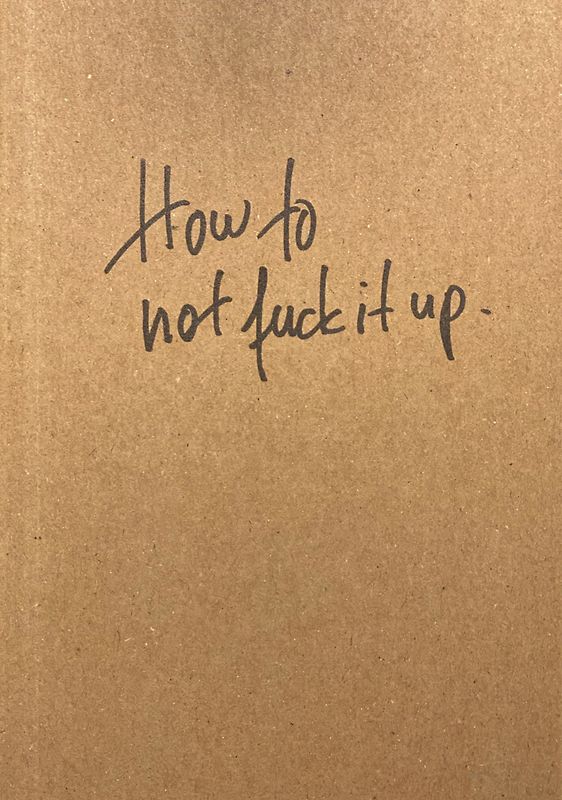 How to not fuck it up