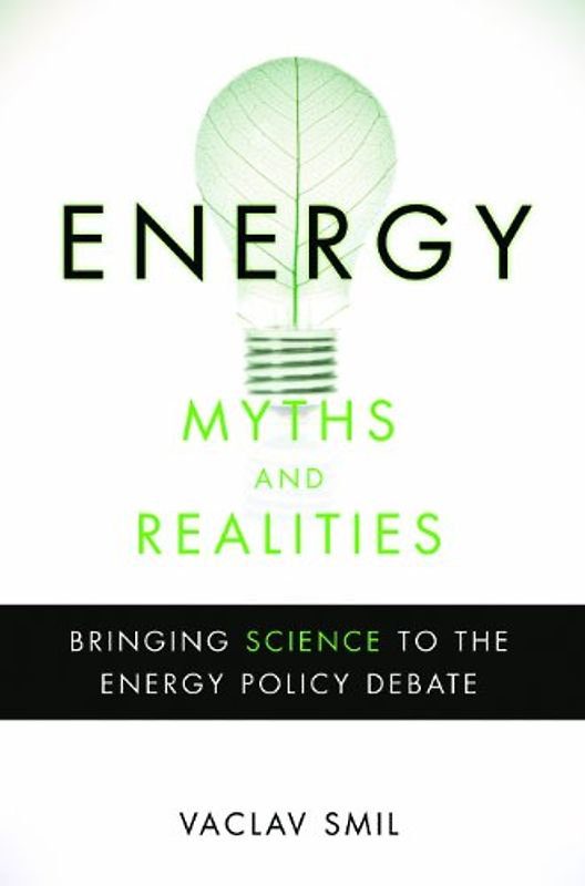 Energy Myths and Realities: Bringing Science to the Energy Policy Debate