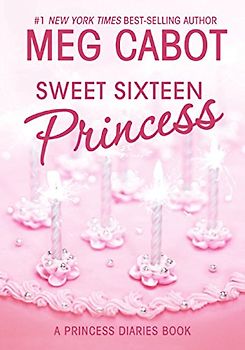 Sweet Sixteen Princess: A Princess Diaries Book - Meg Cabot