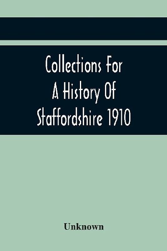 Collections For A History Of Staffordshire 1910
