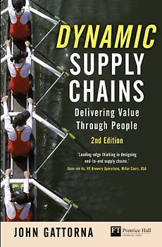 Dynamic Supply Chains: Delivering Value Through People (Financial Times Series) - John Gattorna