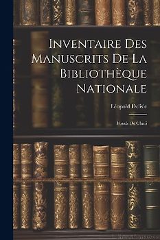 Inventaire des Manuscrits de la Bibliothèque Nationale: Fonds de Cluni