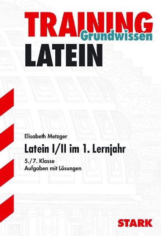 STARK Training Grundwissen Latein I/II im 1. Lernjahr