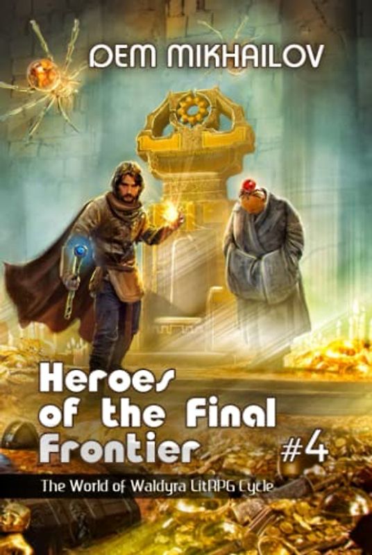 Heroes of the Final Frontier (Book #4): The World of Waldyra LitRPG Cycle