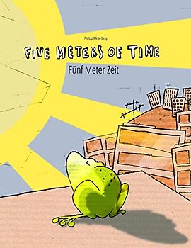 Five Meters of Time/Fünf Meter Zeit: Children's Picture Book English-German (Bilingual Edition) (Bilingual Picture Book Series: Five Meters of Time Dual Language with English as Main Language)