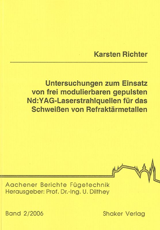 Untersuchungen zum Einsatz von frei modulierbaren gepulsten Nd:YAG-Laserstrahlquellen für das Schweißen von Refraktärmetallen
