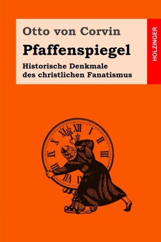 Pfaffenspiegel: Historische Denkmale des christlichen Fanatismus