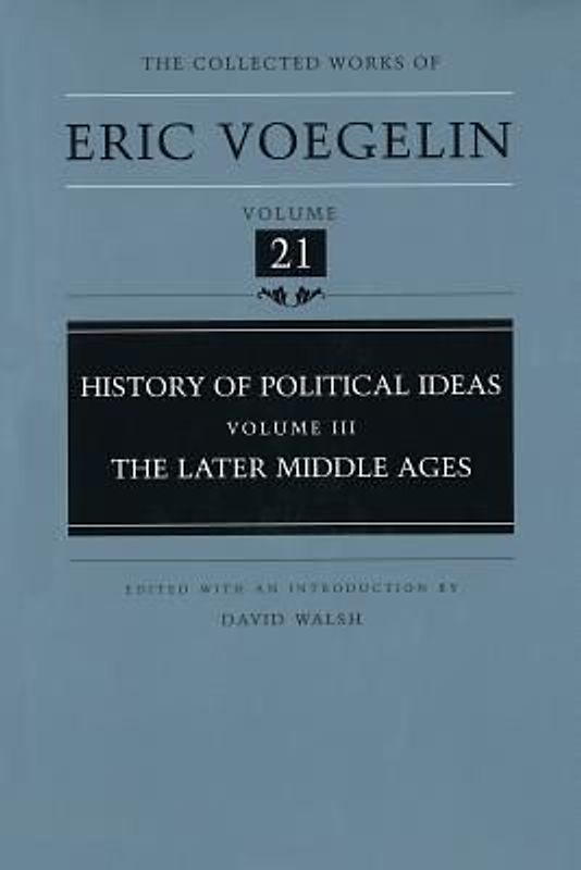 History of Political Ideas, Volume 3 (Cw21): The Later Middle Ages