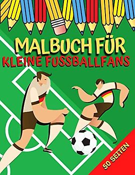 Malbuch für kleine Fußballfans: Ausmalbuch Kinder I Ausmalheft I Geschenke für Fußballfans I Fußballbuch | Ausmalbilder Fußball