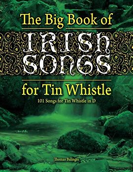 The Big Book of Irish Songs for Tin Whistle