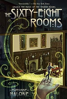 The Sixty-Eight Rooms (The Sixty-Eight Rooms Adventures, Band 1)