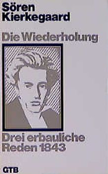 Gesammelte Werke / Die Wiederholung. Drei erbauliche Reden 1843. In 31 Einzelbänden