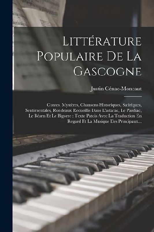Littérature Populaire De La Gascogne: Contes, Mystères, Chansons Historiques, Satiriques, Sentimentales, Rondeaux Recueillis Dans L'astarac, Le Pardia