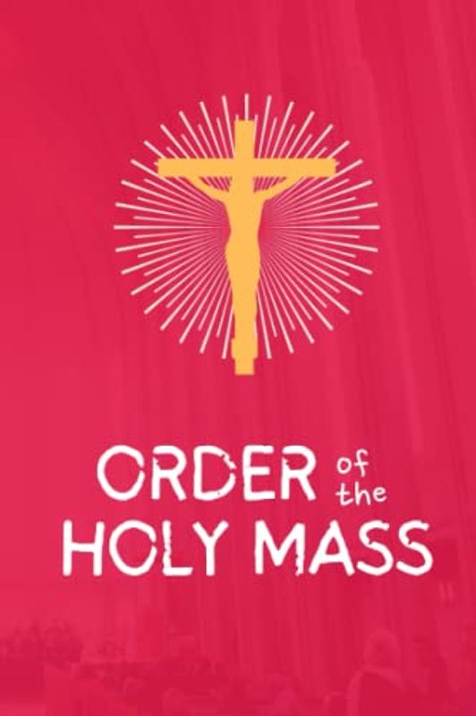 Order of the Mass For Kids: An illustrated Mass Book for Catholic Children to help them learn the parts of Mass and Mass responses