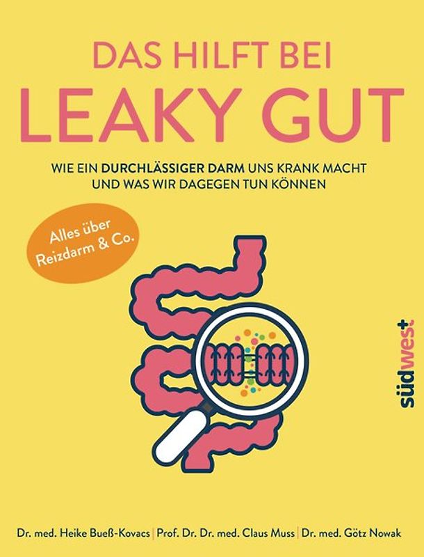 Das hilft bei Leaky Gut - Wie ein durchlässiger Darm uns krank macht und was wir dagegen tun können. Alles über Reizdarm & Co.