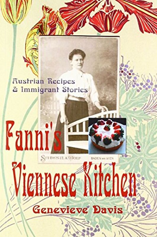 Fanni's Viennese Kitchen: Austrian Recipes & Immigrants