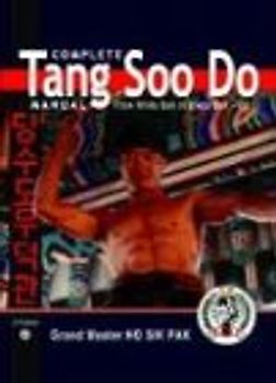 Complete Tang Soo Do Manual: From White Belt to Black Belt: From White Belt to Black Belt -- 2nd Edition