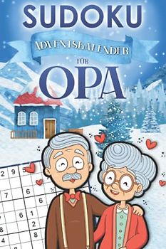 Sudoku Adventskalender für Opa: Weihnachtlicher Rätsel Adventskalender für Großvater mit 144 Sudoku Rätseln in leicht bis schwer im Taschenbuch