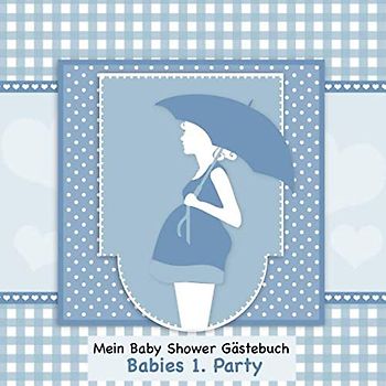 Mein Baby Shower Gästebuch: Die erste Party meines Lebens I Babyblau Vintage I Für ca. 50 Einträge I Kreative Fragen an die Gäste & Wünsche für das ... I Softcover I Mitbringsel für die Babyparty