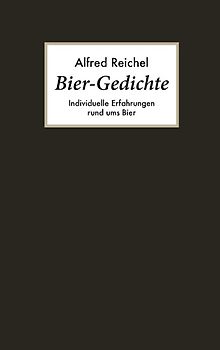 Bier-Gedichte. Individuelle Erfahrungen rund ums Bier
