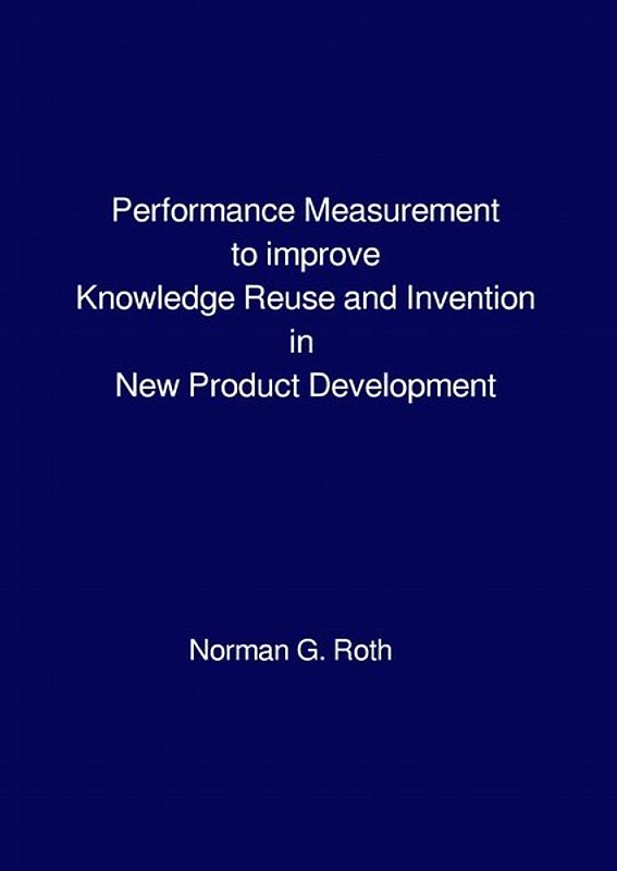 Performance Measurement to improve Knowledge Reuse and Invention in New Product Development