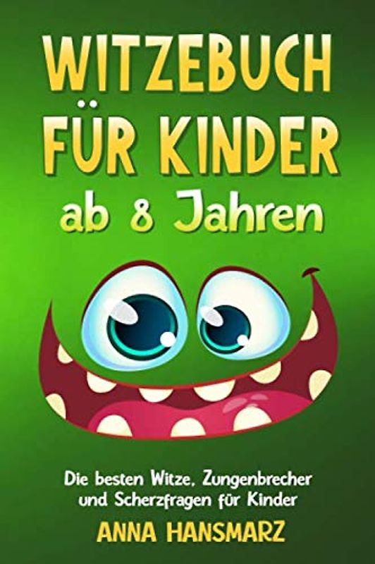 Witzebuch für Kinder ab 8 Jahren: Die besten Witze, Zungenbrecher und Scherzfragen für Kinder – Über 400 Kinderwitze, 100 Scherzfragen und 50 ... Erstleser. (Überarbeitete Version, Band 2)