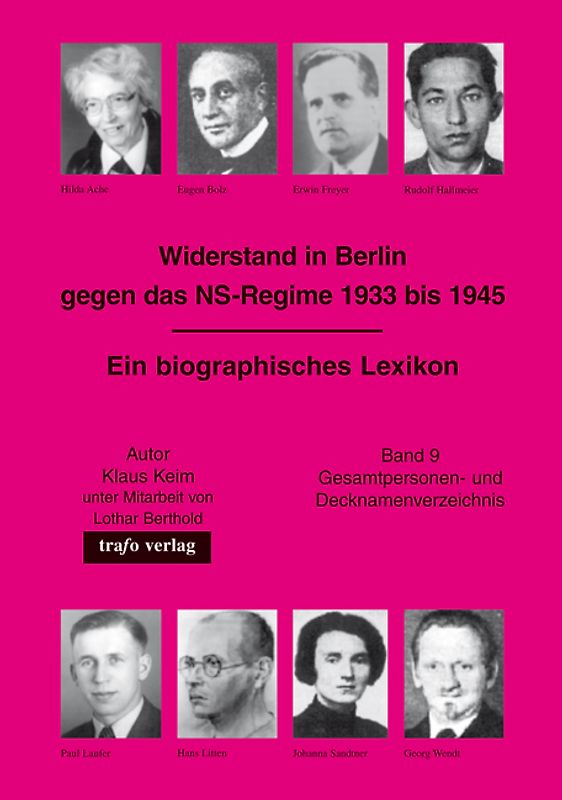Widerstand in Berlin gegen das NS-Regime 1933-1945. Ein biographisches Lexikon