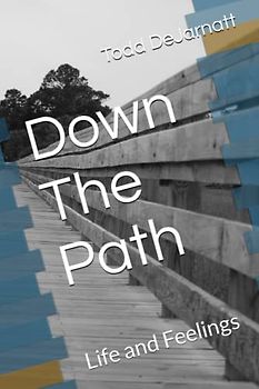 Down The Path: Life and Feelings