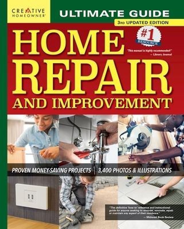 Ultimate Guide to Home Repair and Improvement, 3rd Updated Edition