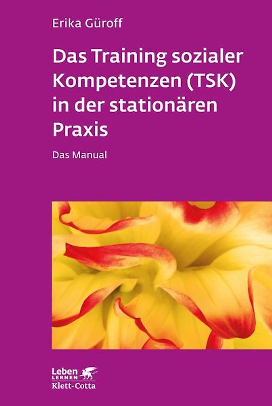 Das Training sozialer Kompetenzen (TSK) in der stationären Praxis (Leben Lernen, Bd. 301)