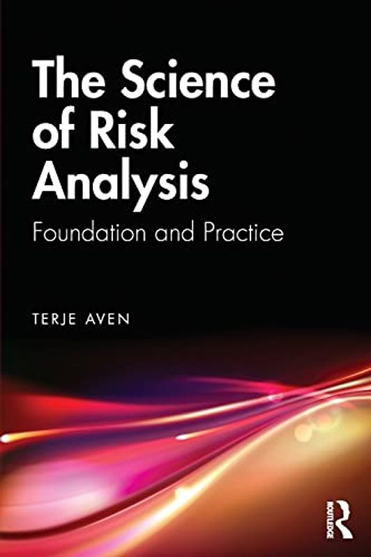 The Science of Risk Analysis: Foundation and Practice