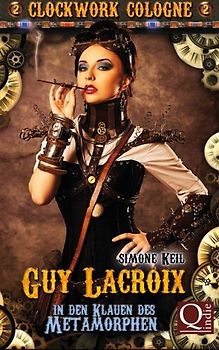 In den Klauen des Metamorphen (Clockwork Cologne: Guy Lacroix, Band 2)