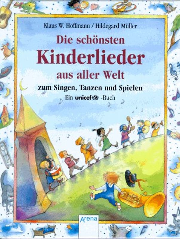 Die schönsten Kinderlieder aus aller Welt. Zum Singen, Tanzen und Spielen.Ein UNICEF-Buch