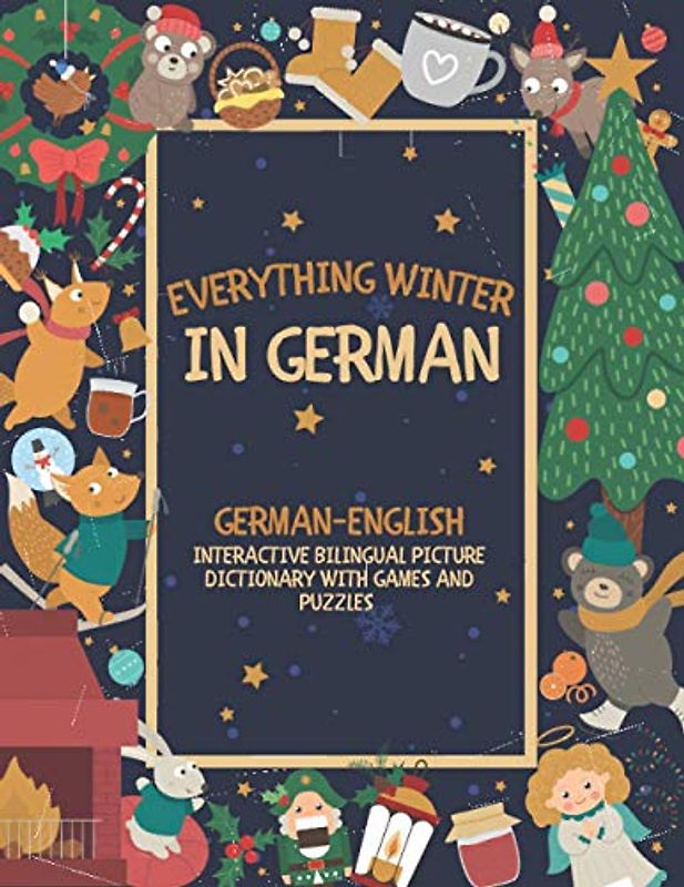 Everything Winter in German: German-English Interactive Bilingual Picture Dictionary with Games and Puzzles - Christmas Gift