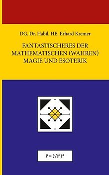 Fantastischeres der Mathematischen (Wahren) Magie und Esoterik