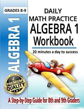 Daily Math Practice Algebra 1 Workbook: A Workbook for Kids in Grades 8-9 | Classroom or Homeschool Curriculum
