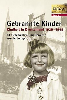 Gebrannte Kinder. Kindheit in Deutschland 1939-1945
