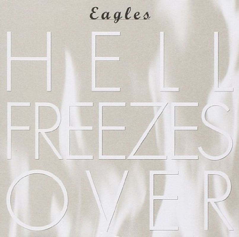 Eagles - Hell Freezes Over