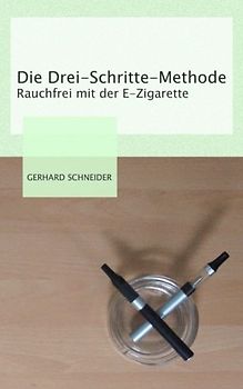 Die Drei-Schritte-Methode: Rauchfrei mit der E-Zigarette