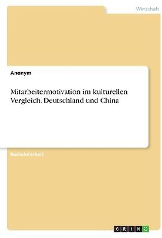 Mitarbeitermotivation im kulturellen Vergleich. Deutschland und China