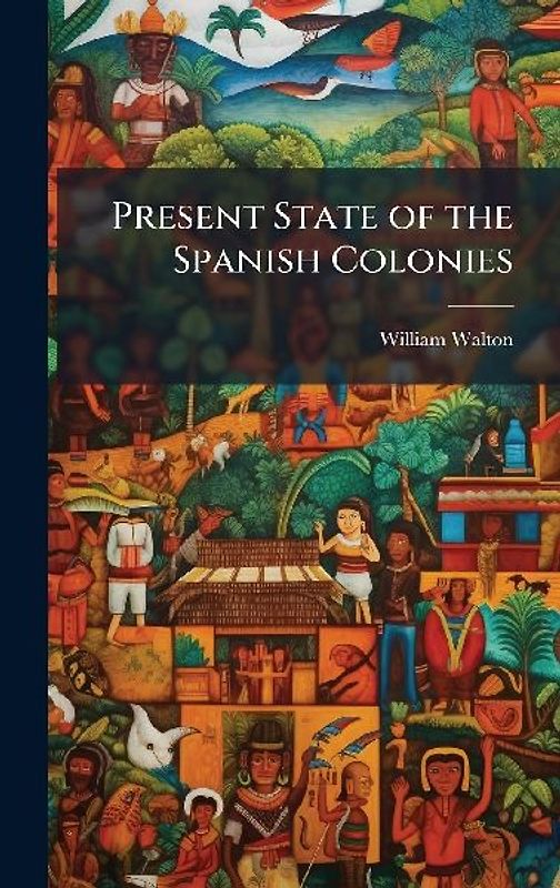 Present State of the Spanish Colonies